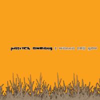 Patrick Sweany - I Wanna Tell You