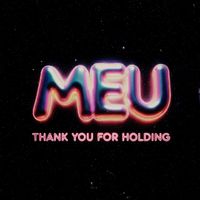 Meu - Thank You For Holding