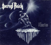 Sacred Reich - A Question