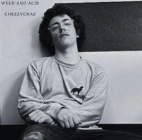 ChezzyChaz - Weed and Acid