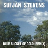 Sufjan Stevens - Blue Bucket of Gold (Remix)