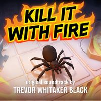 Trevor Whitaker Black - KILL IT WITH FIRE (Original Video Game Soundtrack)