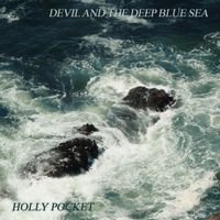 Holly Pocket - Devil and The Deep Blue Sea
