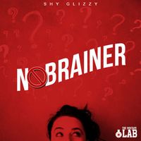 Shy Glizzy - No Brainer