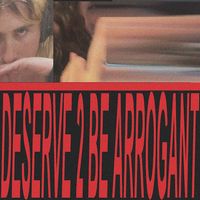_xall - DESERVE 2 BE ARROGANT