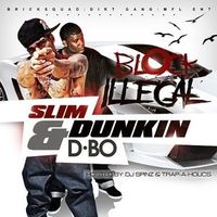 Slim Dunkin & D-Bo - Block Illegal