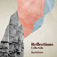 Maya Belsitzman - Reflections - Cello Solo