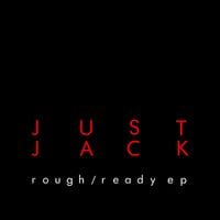 Just Jack - Rough / Ready