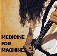 Medicine For Machines - Medicine For Machines