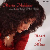 Maria Muldaur - Heart of Mine: Love Songs of  Bob Dylan