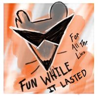 Fun While It Lasted - For All The Lies