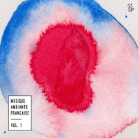 Various Artists - Musique Ambiante Fran&ccedil;aise Vol. 1