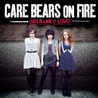 Care Bears On Fire - Girls Like It Loud