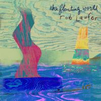 Rob Laufer - The Floating World