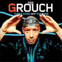 The Grouch - Three Eyes Off The Time