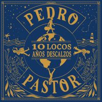 Pedro Pastor - 10 Locos A&ntilde;os Descalzos