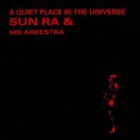 Sun Ra - A Quiet Place In The Universe