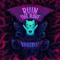 Shoebill - ruin the rave