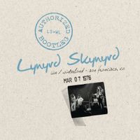 Lynyrd Skynyrd - Authorized Bootleg: Live At Winterland, San Francisco, CA - Mar 7, 1976