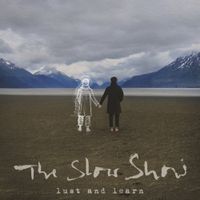The Slow Show - Lust and Learn