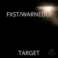 TARGET! - FXST/WARNEDU!