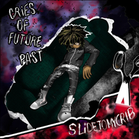 slidetomycrib - Cries of Future Past