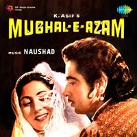 Naushad - Mughal-E-Azam