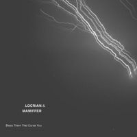 Locrian & Mamiffer - Bless Them That Curse You