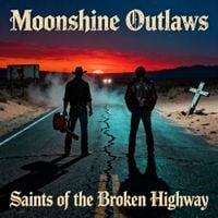 Moonshine Outlaws - Saints of The Broken Highway