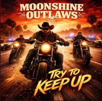 Moonshine Outlaws - Try To Keep Up