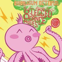 Bubblegum Octopus - The Album Formerly Known As "8-Legged Dance Moves"