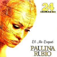 Paulina Rubio - &Eacute;l Me Enga&ntilde;&oacute;