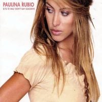 Paulina Rubio - Si T&uacute; Te Vas