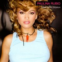 Paulina Rubio - Dame Otro Tequila