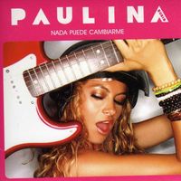 Paulina Rubio - Nada Puede Cambiarme