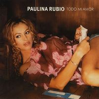 Paulina Rubio - Todo Mi Amor