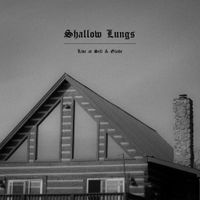 Shallow Lungs - Live at Still and Glade
