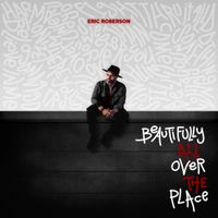 Eric Roberson - Beautifully All Over The Place