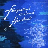 Sān-Z - 妄想色心跳 [Fantastical-Colored Heartbeat]