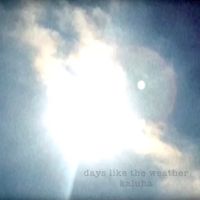 kaluha - days like the weather