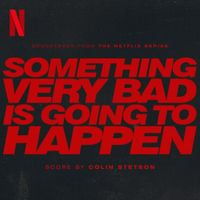 Colin Stetson - Something Very Bad Is Going to Happen (Soundtrack from the Netflix Series)