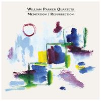 William Parker - Meditation/Resurrection
