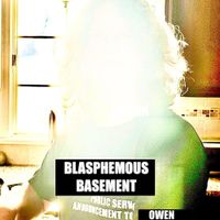 Blasphemous Basement - 07-05-26