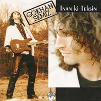 G&ouml;khan Semiz - İnan ki Teksin