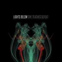 Lights Below - She Teaches Defeat