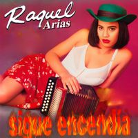 Raquel Arias - Sigue Encendia