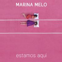 Marina Melo - Estamos Aqui