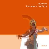 Ulf Lohmann - Because Before