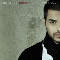 Matheus Rocha - Ser O Que Sou