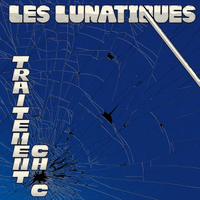 Les Lunatiques - Traitement Choc